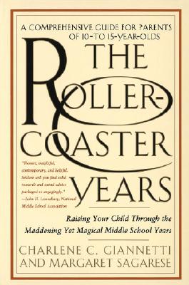 The Roller-Coaster Years: Raising Your Child Through the Maddening Yet Magical Middle School Years