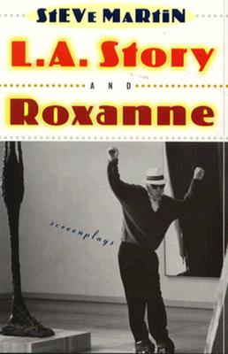 L.A. Story and Roxanne: Two Screenplays