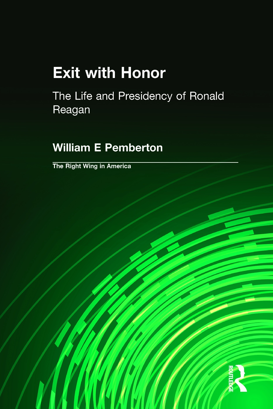 Exit with Honor: The Life and Presidency of Ronald Reagan