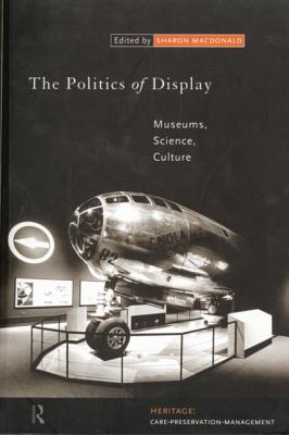 The Politics of Display: Museums, Science, Culture