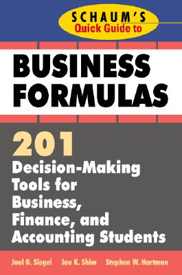 Schaum’s Quick Guide to Business Formulas: 201 Decision-Making Tools for Business, Finance, and Accounting Students