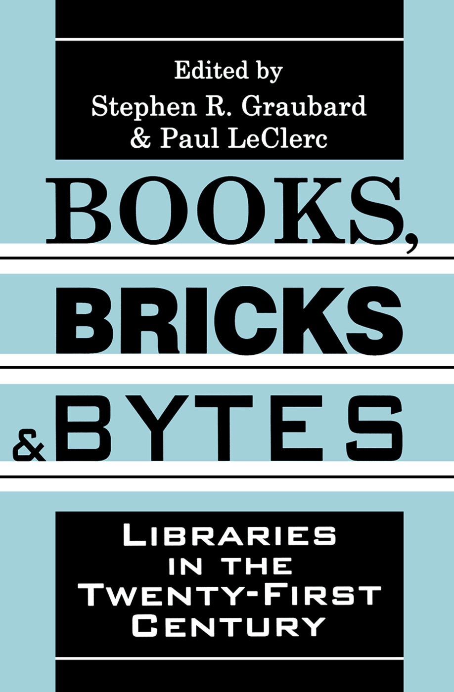 Books, Bricks and Bytes: Libraries in the Twenty-First Century