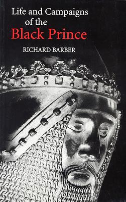 The Life and Campaigns of the Black Prince: From Contemporary Letters, Diaries, and Chronicles, Including Chandos Herald’s Life