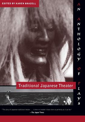 Traditional Japanese Theater: An Anthology of Plays