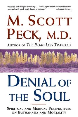 Denial of the Soul: Spiritual and Medical Perspectives on Euthanasia and Mortality