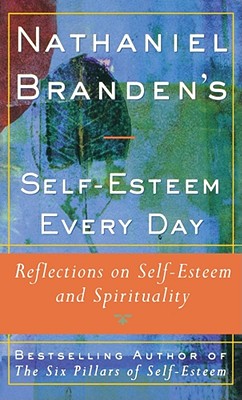 Nathaniel Branden’s Self-Esteem Every Day: Reflections on Self-Esteem and Spirituality