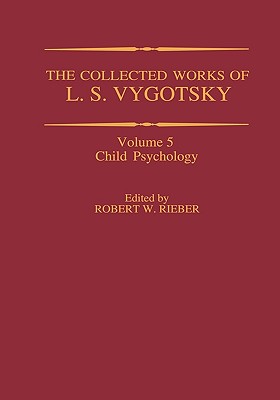 The Collected Works of L. S. Vygotsky: Child Psychology