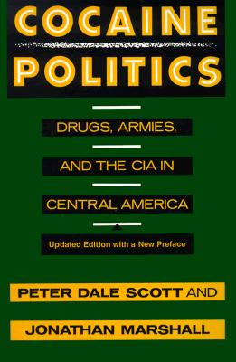 Cocaine Politics: Drugs, Armies, and the CIA in Central America