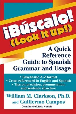 ¡buscalo! / Look It Up!: A Quick Reference Guide to Spanish Grammar and Usage