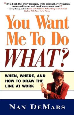 You Want Me to Do What?: When, Where, and How to Draw the Line at Work