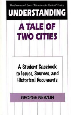 Understanding a Tale of Two Cities: A Student Casebook to Issues, Sources, and Historical Documents