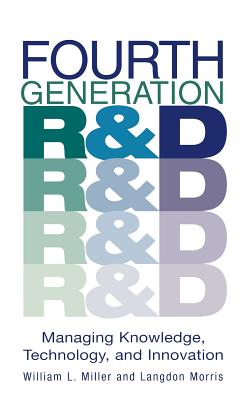 Fourth Generation R&D: Managing Knowledge, Technology, and Innovation