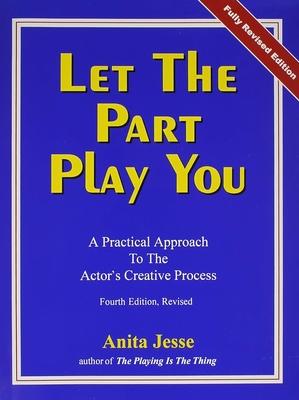 Let the Part Play You: A Practical Approach to the Actor’s Creative Process