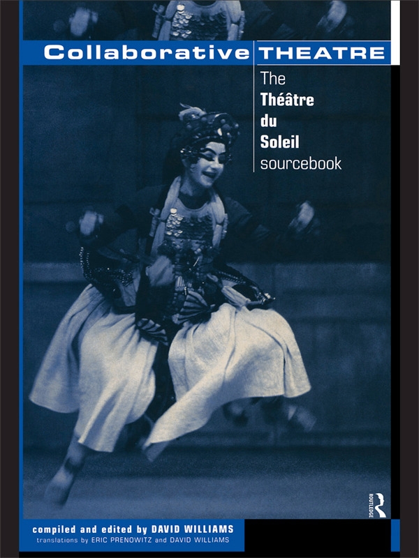 Collaborative Theatre: The Theatre Du Soleil Sourcebook