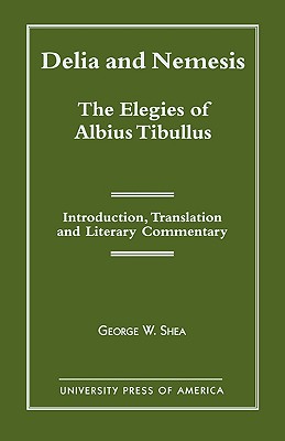 Delia and Nemesis: The Elegies of Albius Tibullus