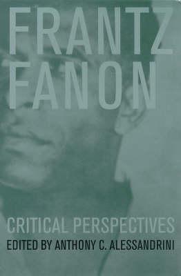 Frantz Fanon: Critical Perspectives