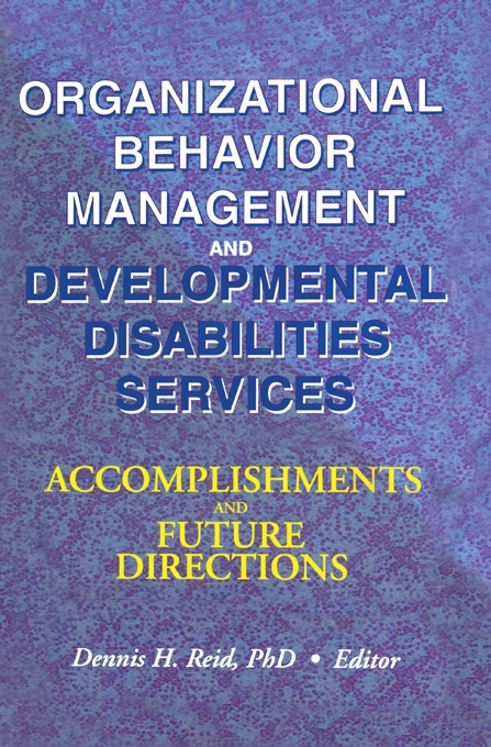 Organizational Behavior Management and Developmental Disabilities Services: Accomplishments and Future Directions