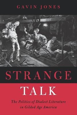 Strange Talk: The Politics of Dialect Literature in Gilded Age America