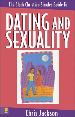 The Black Christian Singles Guide to Dating and Sexuality