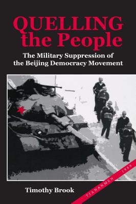 Quelling the People: The Military Suppression of the Beijing Democracy Movement