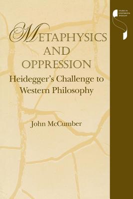 Metaphysics and Oppression: Heideggeras Challenge to Western Philosophy