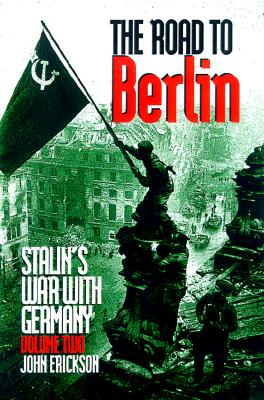 The Road to Berlin: Stalin’s War With Germany