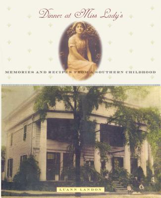 Dinner at Miss Lady’s: Memories and Recipes from a Southern Childhood