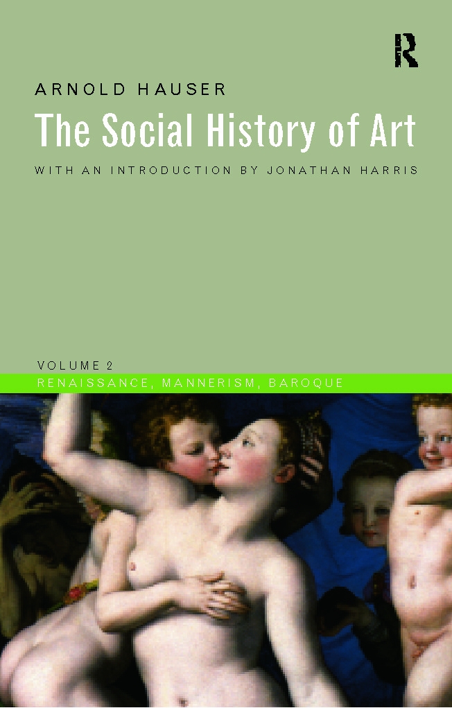 The Social History of Art: Renaissance, Mannerism, Baroque