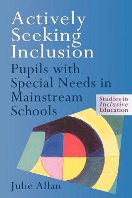 Actively Seeking Inclusion: Pupils With Special Needs in Mainstream Schools