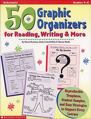 50 Graphic Organizers for Reading, Writing & More Grades 4-8: Reproducible Templates, Student Samples, and Easy Strategies to Su