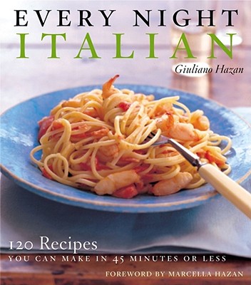 Every Night Italian: 120 Simple Delicious Recipes You Can Make in 45 Minutes or Less