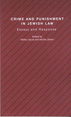 Crime and Punishment in Jewish Law: Essays and Responsa