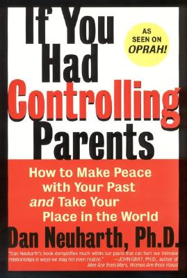 If You Had Controlling Parents: How to Make Peace with Your Past and Take Your Place in the World