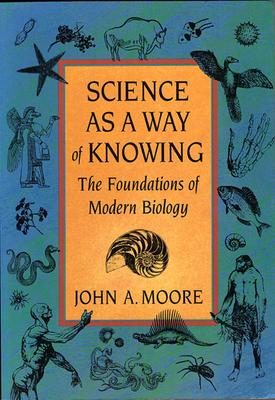 Science as a Way of Knowing: The Foundations of Modern Biology