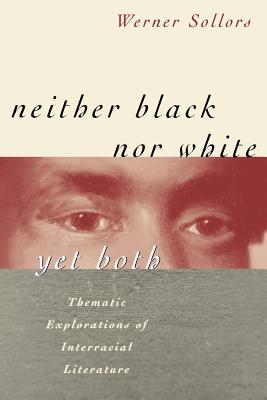 Neither Black Nor White Yet Both: Thematic Explorations of Interracial Literature