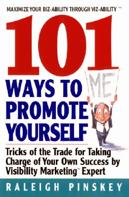 101 Ways Promote Yourself: Tricks of the Trade for Taking Charge of Your Own Success