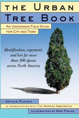 The Urban Tree Book: An Uncommon Field Guide for City and Town