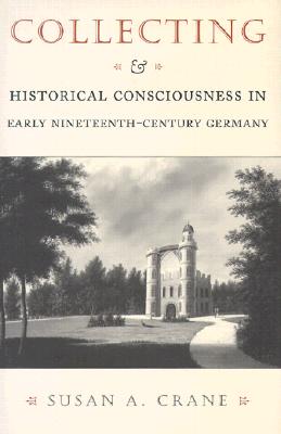 Collecting and Historical Consciousness in Early Nineteenth-Century Germany: Sacrificial Sons and the Father’s Witness