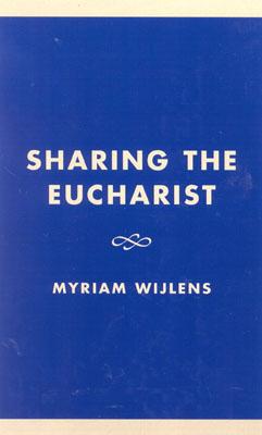 Sharing the Eucharist: A Theological Evaluation of the Post Conciliar Legislation