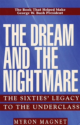 The Dream and the Nightmare: The Sixties’ Legacy to the Underclass