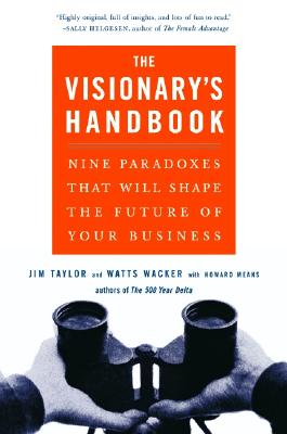 The Visionary’s Handbook: Nine Paradoxes That Will Shape the Future of Your Business
