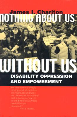 Nothing About Us Without Us: Disability Oppression and Empowerment