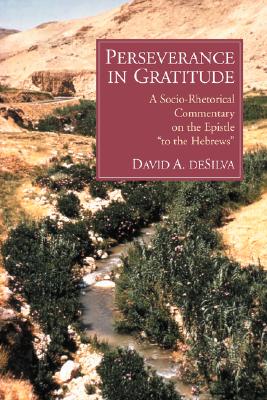 Perseverance in Gratitude: A Socio-Rhetorical Commentary on the Epistle To the Hebrews