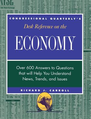 Congressional Quarterly’s Desk Reference on the Economy