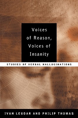 Voices of Reason, Voices of Insanity: Studies of Verbal Hallucinations