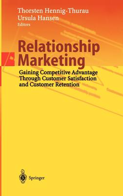 Relationship Marketing: Gaining Competitive Advantage Through Customer Satisfaction and Customer Retention