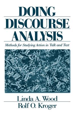 Doing Discourse Analysis: Methods for Studying Action in Talk and Text