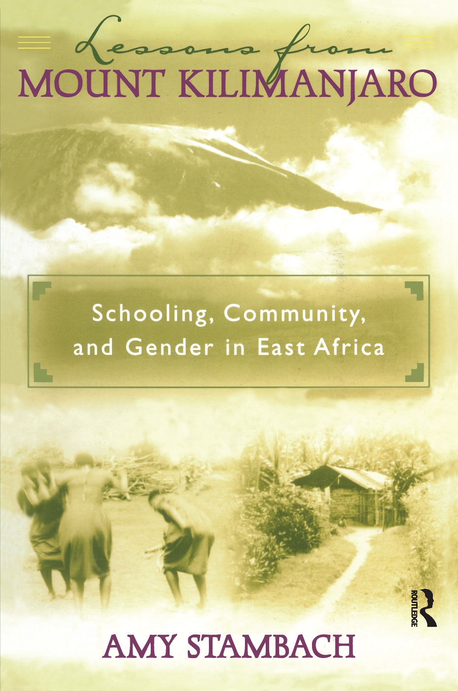 Lessons from Mount Kilimanjaro: Schooling, Community, and Gender in East Africa