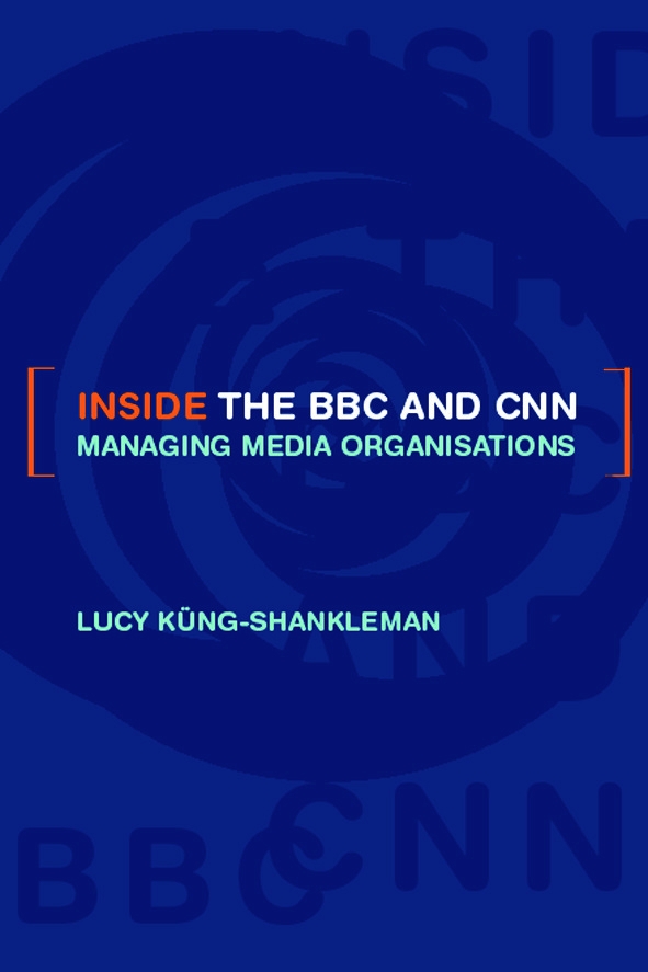 Inside the BBC and CNN: Managing Media Organisations