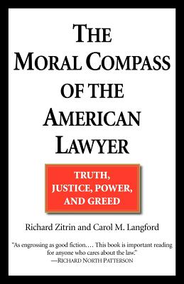 The Moral Compass of the American Lawyer: Truth, Justice, Power, and Greed